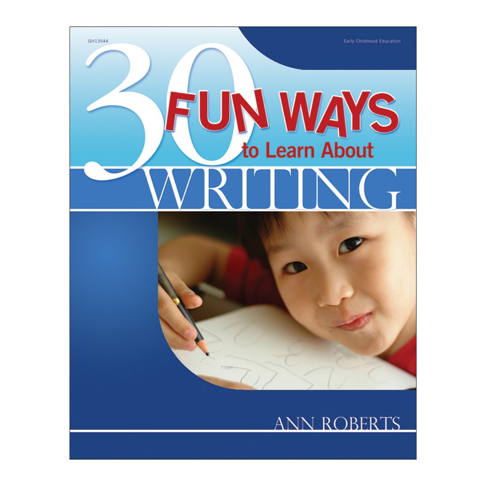 Learning About Writing 30 Fun Ways to Learn About Writing – Gryphon House, Inc.