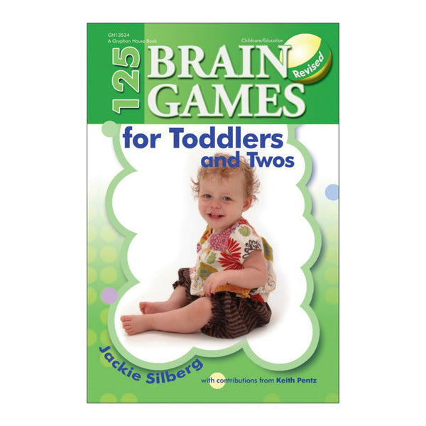 125 Brain Games for Toddlers and Twos, Revised