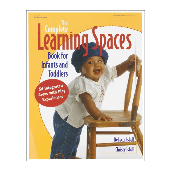 The Complete Learning Spaces Book for Infants and Toddlers